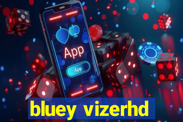 bluey vizerhd